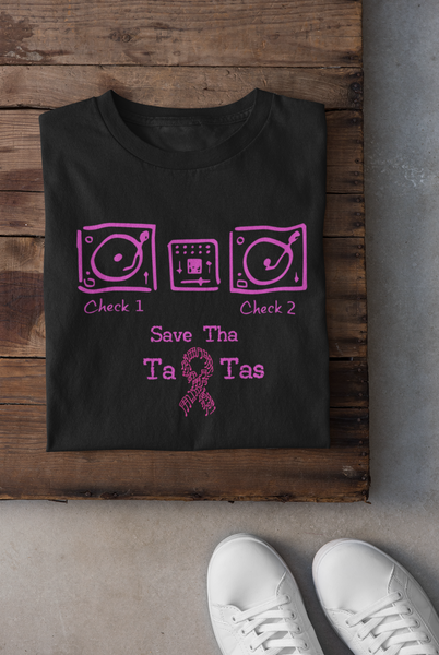 Breast Cancer Awareness Series - "Save Tha Ta-Ta's" Tee